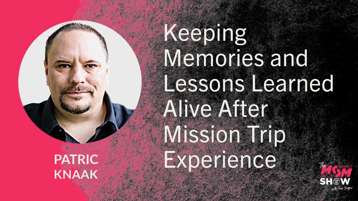Keeping Memories and Lessons Learned Alive After Mission Trip Experience - Patric Knaak